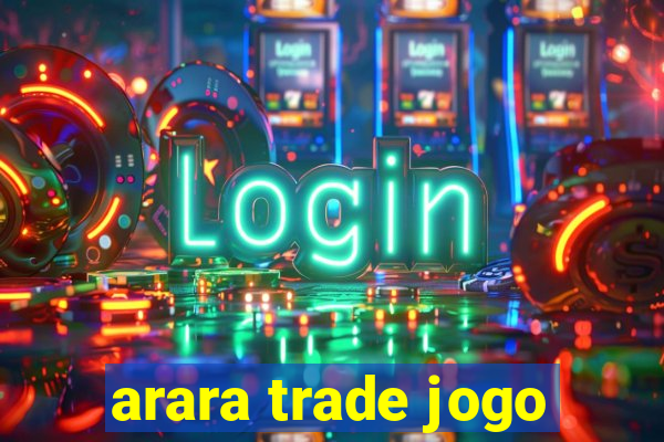 arara trade jogo